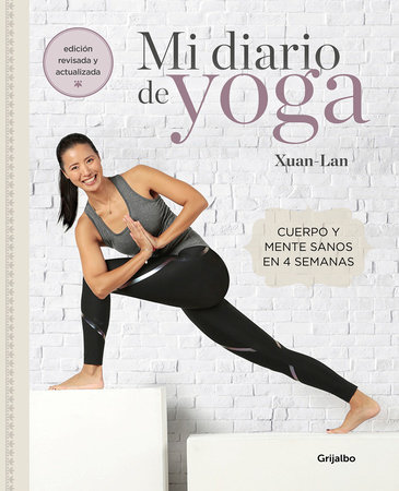 Mi diario de yoga. Cuerpo y mente sanos en 4 semanas (Edición revisada y actualizada / My Yoga Diary by Xuan Lan