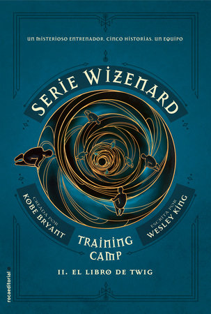 El libro de Twig / The Wizenard Series: Season One: Training Camp Twig by Kobe Bryant and Wesley King