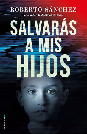 Salvarás a mis hijos / You Will Save My Children by Roberto Sanchez