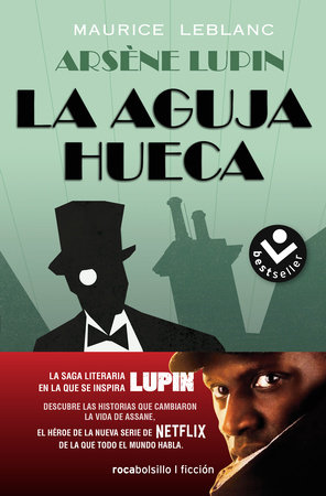 La aguja hueca: Descubre las historias que cambiaron la vida de Assane / The Hol low Needle: The Further Adventures of Arsène Lupin by Maurice Leblanc