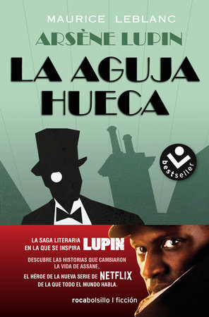 La aguja hueca: Descubre las historias que cambiaron la vida de Assane / The Hol low Needle: The Further Adventures of Arsène Lupin by Maurice Leblanc; Lorenzo Garza