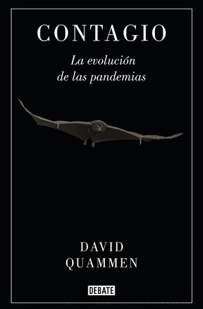 Contagio: La evolución de las pandemias / Spillover: Animal Infections and the Next Human Pandemic by David Quammen