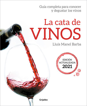 La cata de vinos: Guía completa para conocer y degustar los vinos (Edición actualizada) 2021 / Wine Tasting by Lluís Manel Barba