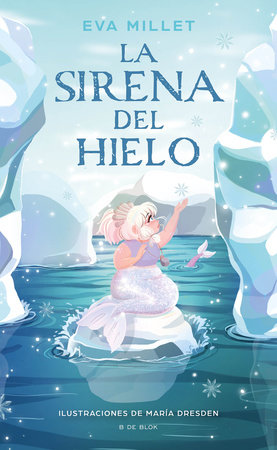 La sirena del hielo / The Mermaid on the Ice by Eva Millet