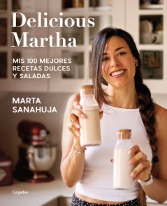 Delicious Martha. Mis 100 mejores recetas dulces y saladas / Delicious Martha. M y 100 Best Sweet and Savory Recipes