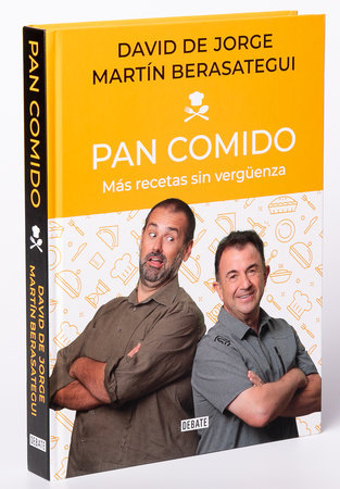 Pan comido. Más recetas sin vergüenza / It's a Piece of Cake. More Recipes witho ut Any Shame by David de Jorge and Martín Berasategui