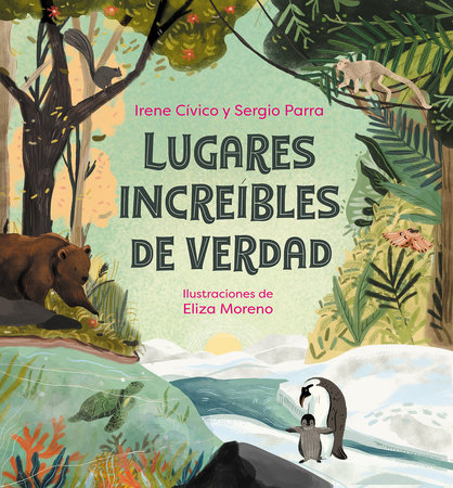 Lugares increíbles de verdad / Truly Incredible Corners of Earth by Irene Cívico and Sergio Parra