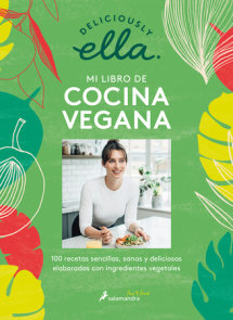 Deliciously Ella. Mi libro de cocina vegana: 100 recetas sencillas, sanas y deli ciosas elaboradas con ingredientes vegetales / Deliciously Ella