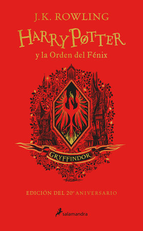 Harry Potter y la Orden del Fénix (20 Aniv. Gryffindor) / Harry Potter and the O rder of the Phoenix (Gryffindor) by J. K. Rowling