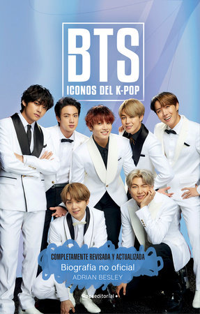 BTS: Iconos Del K-pop / Icons of K-pop: Biografia no official / The Unofficial Biography by Adrian Besley