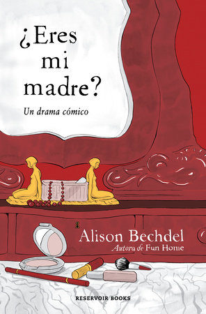 ¿Eres mi madre? Un drama cómico / Are You My Mother? A Comic Drama by Alison Bechdel