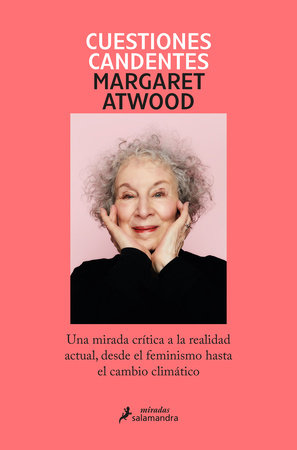 Cuestiones candentes: Una mirada crítica a la realidad actual, desde el feminism o hasta el cambio climático / Burning Questions by Margaret Atwood