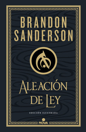 Aleación de ley (Edición Ilustrada) / The Alloy of Law: A Mistborn Novel (Illustrated Edition) by Brandon Sanderson