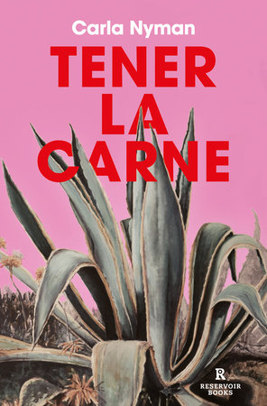 Tener la carne / In the Flesh by Carla Nyman