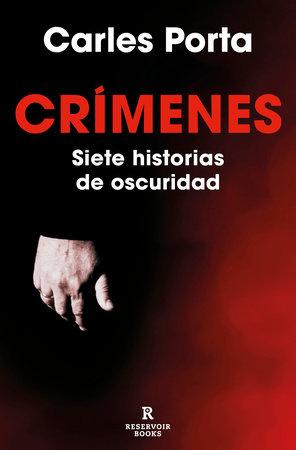 Crímenes. Siete historias de oscuridad / Crimes. Seven Tales of Darkness by Carles Porta