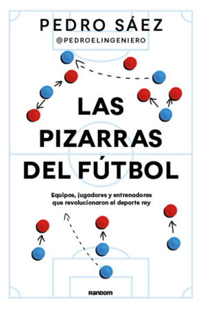 Las pizarras del fútbol / The Tactical Boards of Football by Pedro Saez