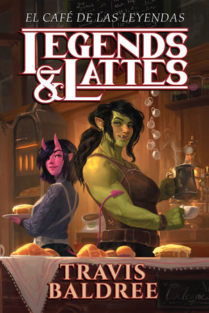 El café de las leyendas / Legends & Lattes by Travis Baldree