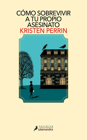 Cómo sobrevivir a tu propio asesinato / How to Solve Your Own Murder by Kristen Perrin