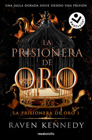 La prisionera de oro. Una jaula dorada sigue siendo una prisión / Gild by Raven Kennedy