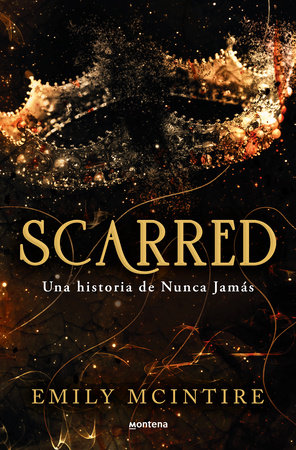 Scarred: una historia de Nunca Jamás / Scarred: A Never After Story by Emily McIntire