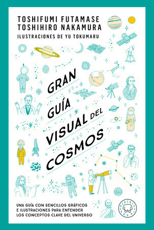 Gran guía visual del cosmos / A Grand Visual Guide of the Cosmos by Toshifumi Futamase and Toshihiro Nakamura