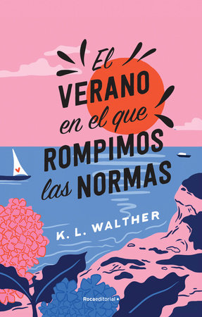 El verano en el que rompimos las normas / The Summer of Broken Rules by K. L. Walther