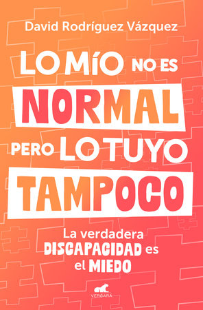 Lo mío no es normal, pero lo tuyo tampoco / My Issues Aren't Normal, But Yours Aren't Either by David Rodríguez Vázquez