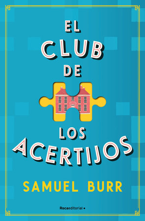 El club de los acertijos / The Fellowship of Puzzlemakers by Samuel Burr