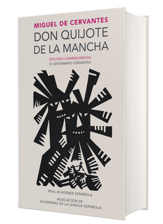 Don Quijote de la Mancha (Edición conmemorativa de la RAE y la ASALE) / Don Quix ote de la Mancha. RAE by Miguel de Cervantes