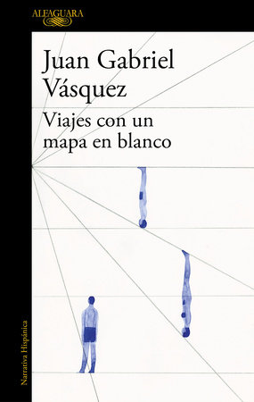 Viajes con un mapa en blanco / Traveling with a Blank Map by Juan Gabriel Vasquez