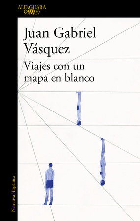 Viajes con un mapa en blanco / Traveling with a Blank Map by Juan Gabriel Vásquez