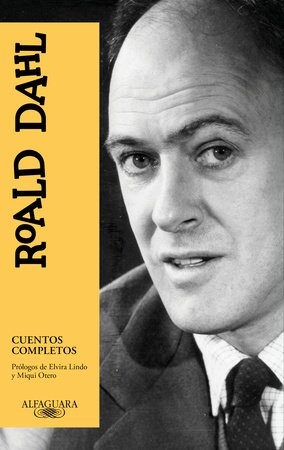 Cuentos completos Roald Dahl / Roald Dahl Complete Short Stories by Roald Dahl