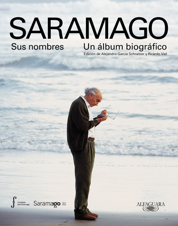 Saramago. Sus nombres: Un álbum biográfico / Saramago. His Names by 