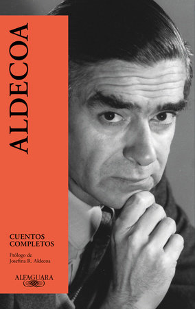 Cuentos completos. Ignacio Aldecoa / Complete Works. Ignacio Aldecoa by Ignacio Aldecoa