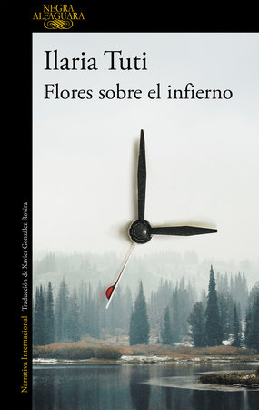 Flores sobre el infierno / Flowers over the Inferno by Ilaria Tuti