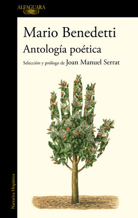 Antología poética Benedetti. Selección y prólogo de Joan Manuel Serrat / Benedettis Poetic Anthology. Selection and Prologue by Joan Manuel Serrat by Mario Benedetti