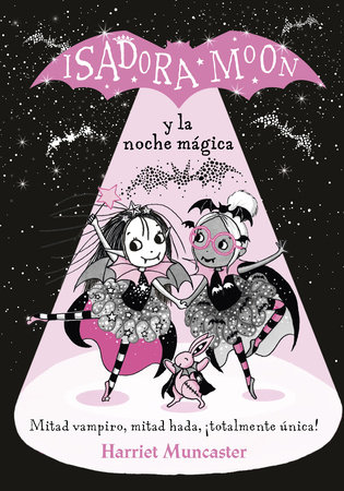 Isadora Moon y la noche mágica / Isadora Moon Puts on a Show by Harriet Muncaster