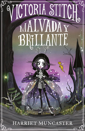 Victoria Stitch: Malvada y brillante / Victoria Stitch: Bad and Glittering by Harriet Muncaster