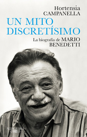 Benedetti. Un mito discretísimo / A Very Discreet Myth: Mario Benedetti's Biography by Hortensia Campanella