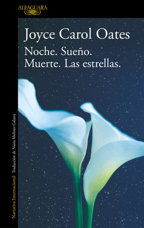 Noche. Sueño. Muerte. Las estrellas. / Night. Sleep. Death. The Stars by Joyce Carol Oates