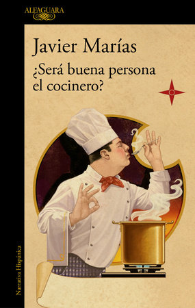 ¿Será buena persona el cocinero? / Could the Cook Be a Good Person? by Javier Marías