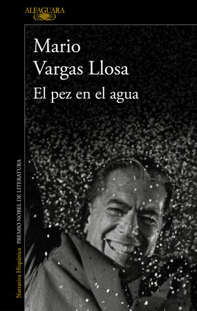El pez en el agua / A Fish in Water: A Memoir by Mario Vargas Llosa