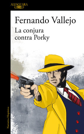 La conjura contra Porky / The Plot Against Porky by Fernando Vallejo