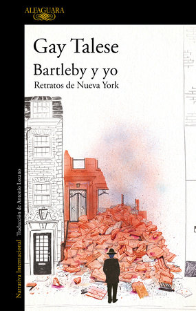 Bartleby y yo: Retratos de Nueva York / Bartleby and Me: Reflections of an Old S crivener by Gay Talese