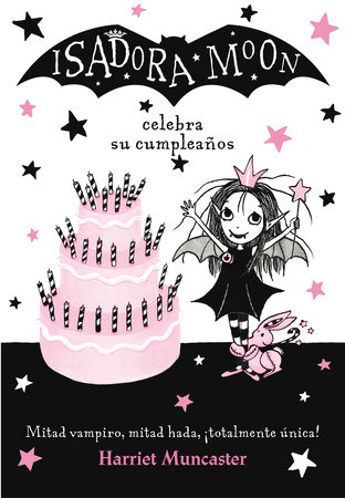 Isadora Moon celebra su cumpleaños  / Isadora Moon Has a Birthday by Harriet Muncaster