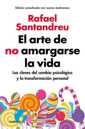El arte de no amargarse la vida / The Art of Not Be Resentful by Rafael Santandreu