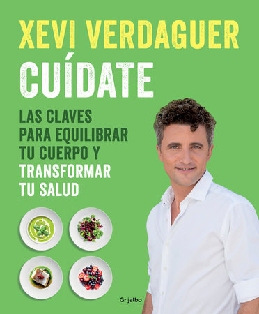 Cuídate: Las claves para equilibrar tu cuerpo y transformar tu salud / Take Careof Yourself: The Keys to Balancing Your Body and Transforming Your Health by Xevi Verdaguer