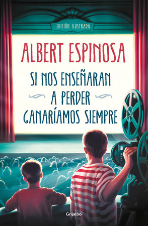 Si nos enseñaran a perder, ganaríamos siempre / If We Were Taught How to Lose, We Would Always Win by Albert Espinosa