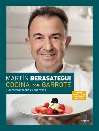 Cocina con garrote: 160 recetas fáciles y sabrosas (Edición ampliada y actualiza da) / Cook With Flair (New Edition) by Martín Berasategui