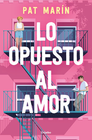 Lo opuesto al amor / The Opposite of Love by Pat Marín